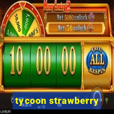 tycoon strawberry